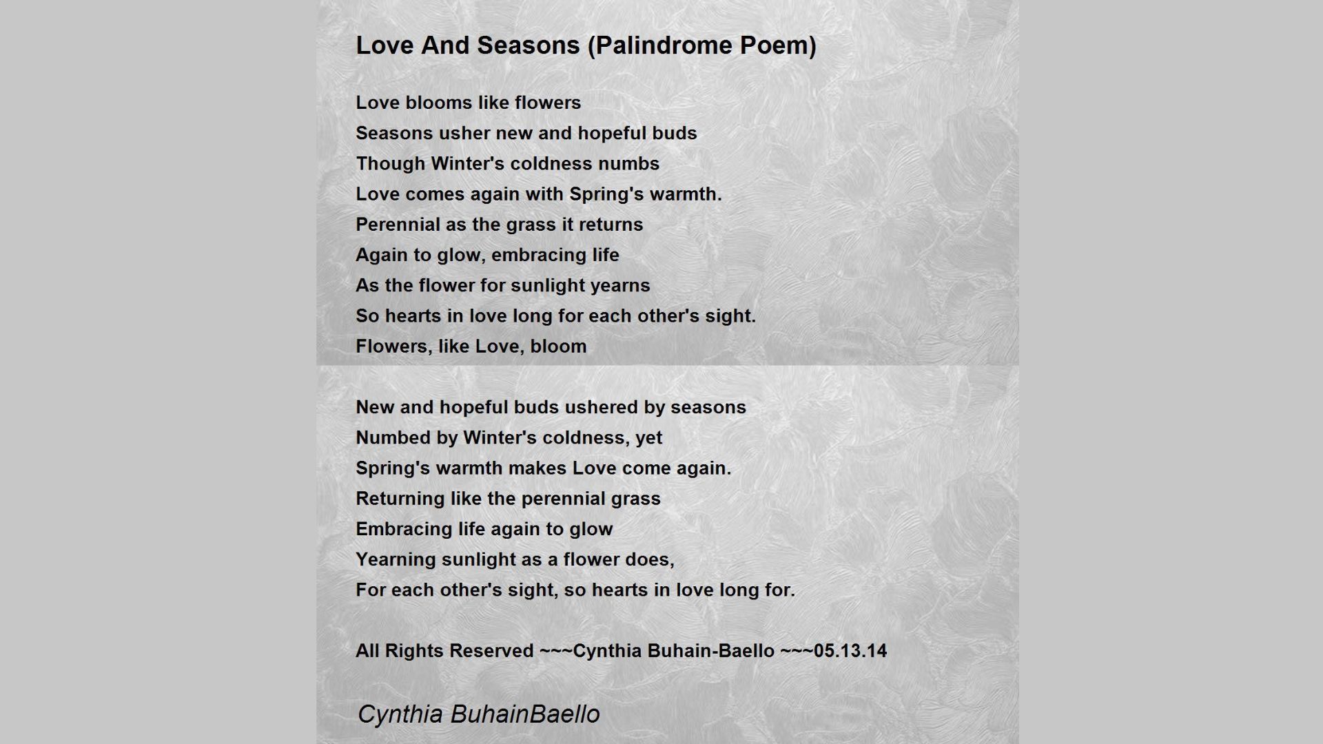 "Text of a palindrome poem titled 'Love And Seasons' by Cynthia Buhain-Baello on a marbled grey background. The poem highlights themes of love and nature's cycles, with imagery of flowers, seasons, and renewal. The text is arranged to emphasize symmetry and reflection, mimicking a palindrome structure."