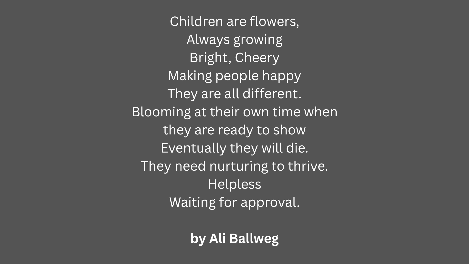“Children” extended metaphor poem by Ali Ballweg on gray background about growth and nurturing.