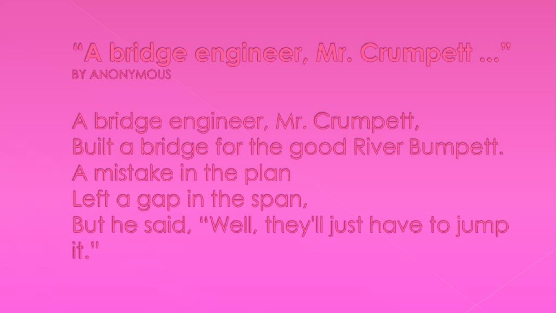 Bright pink slide displaying the anonymous limerick "A bridge engineer, Mr. Crumpett" about a flawed bridge.