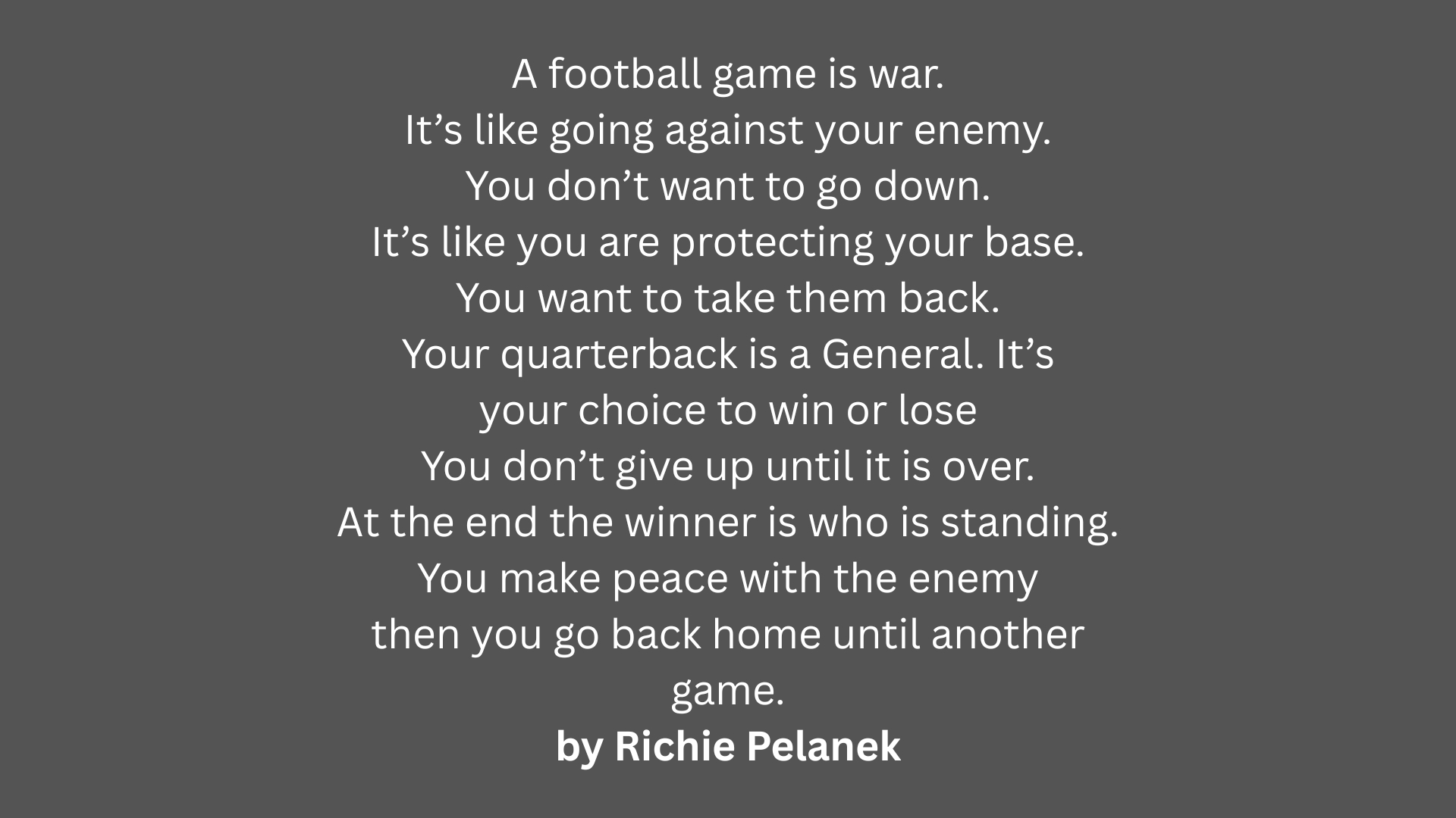 "Football game" extended metaphor poem by Richie Pelanek comparing quarterback to general.