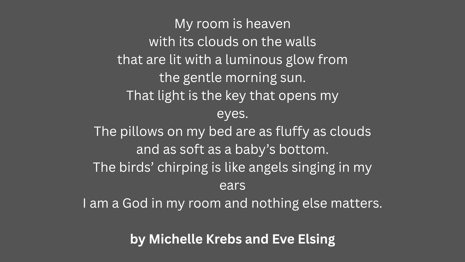 "My room" extended metaphor poem by Michelle Krebs and Eve Elsing about bedroom clouds and morning light.