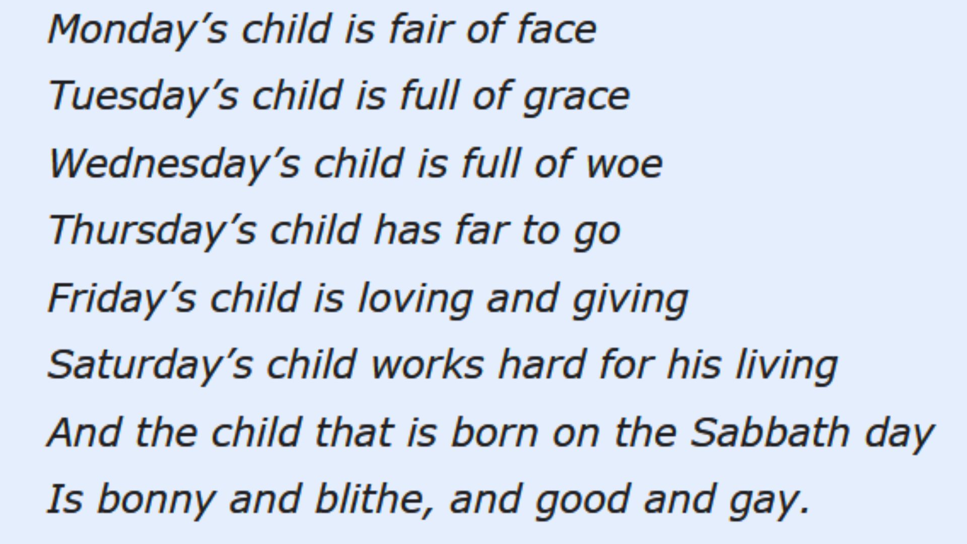 "Text of the traditional nursery rhyme 'Monday’s child is fair of face' in italicized black font on a light blue background, listing fortunes for children born on each day of the week."
