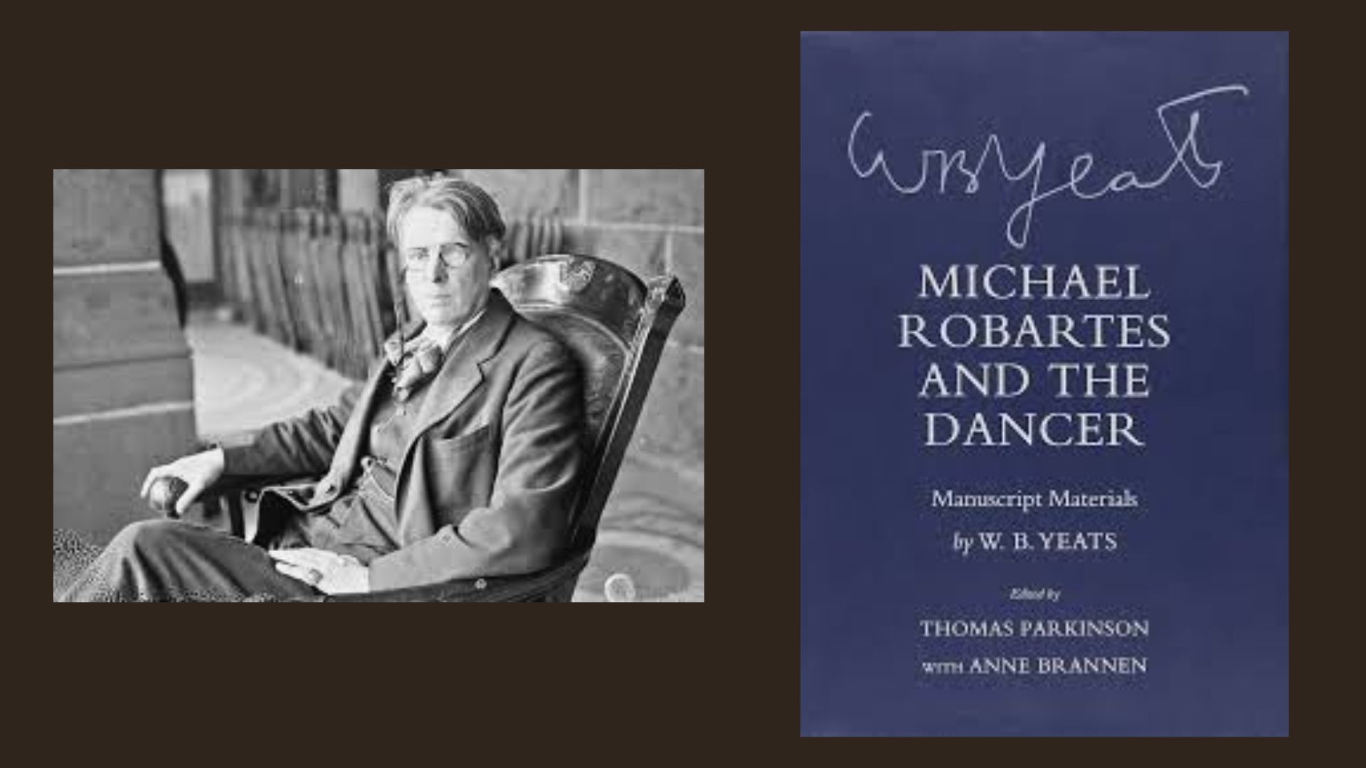 Photo of W.B. Yeats seated outdoors, next to the 1994 Cornell edition cover of Michael Robartes and the Dancer, edited by Thomas Parkinson and Anne Brannen.