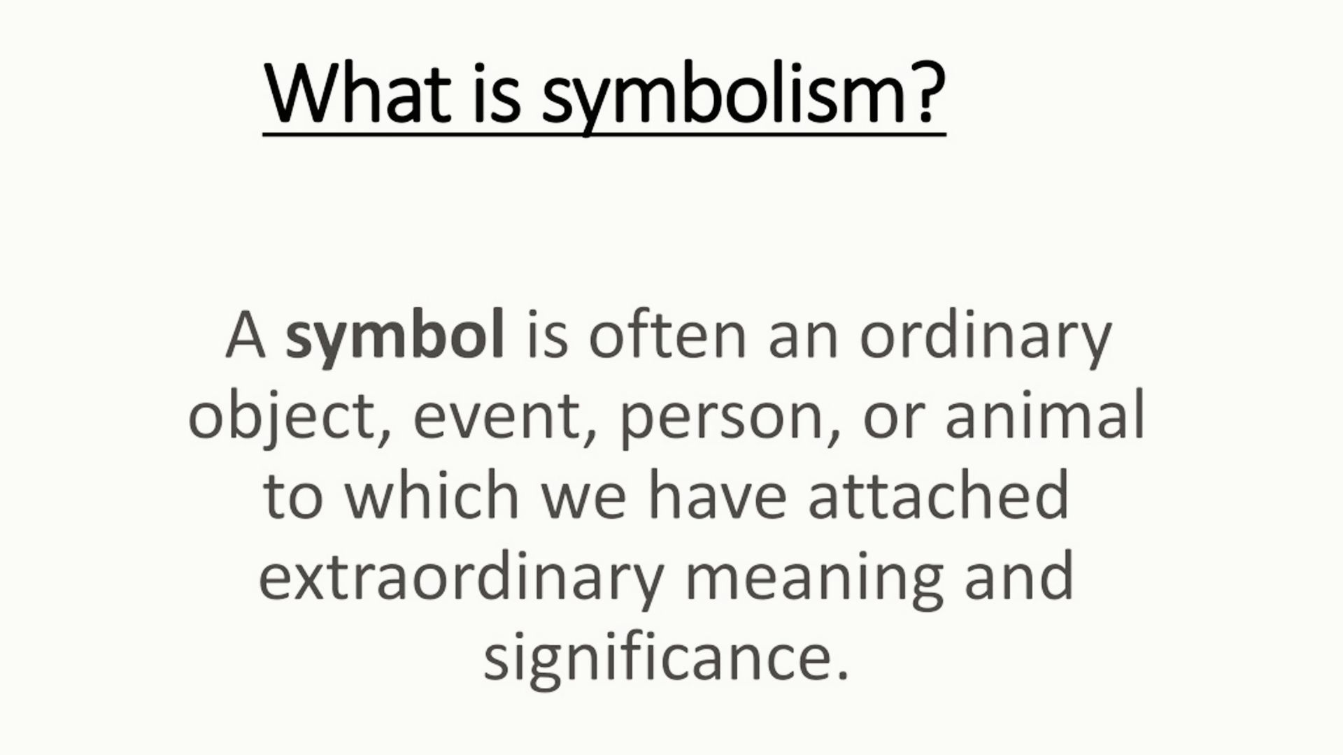 A text slide titled "What is symbolism?" that defines a symbol as an ordinary object, event, person, or animal given extraordinary meaning and significance.