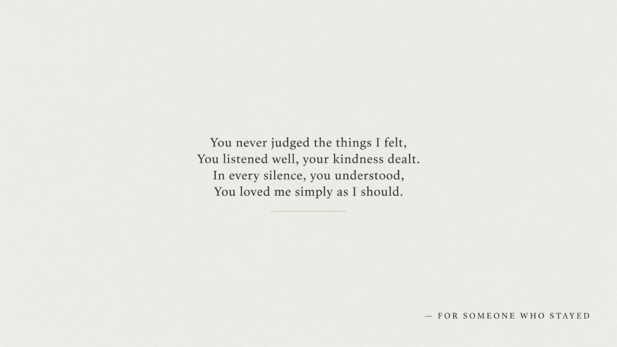 Minimal typography poster about a friend who listens, understands, and never judges.