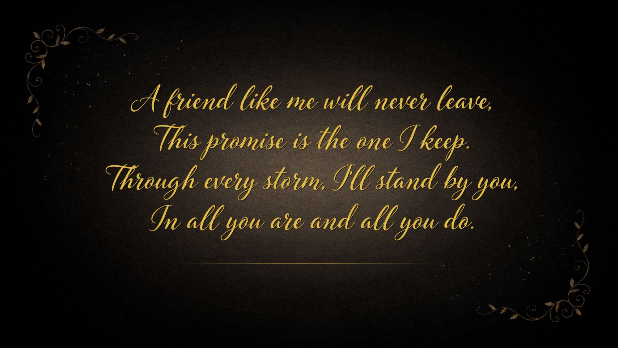 Dark classy typography poster showing a promise of lifelong friendship.