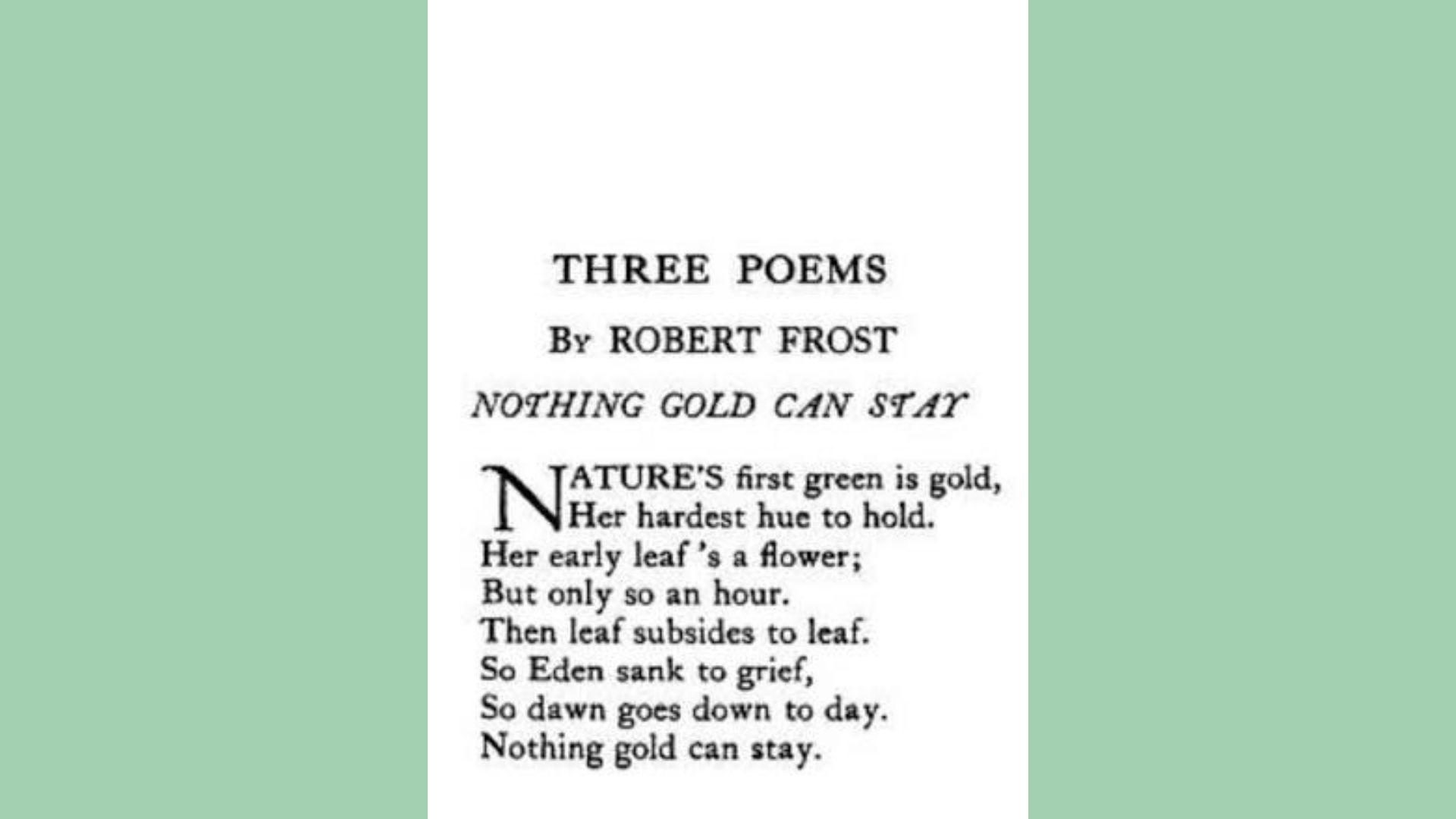 Nothing Gold Can Stay is one of the best Best Sympathy Poems for Every Loss