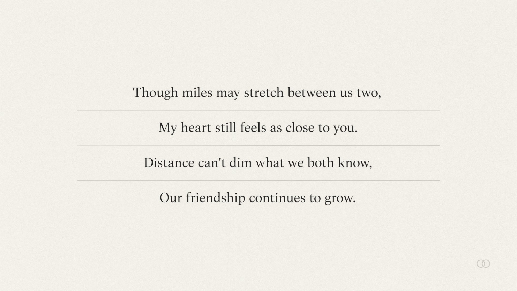 Minimal typography poster about a strong friendship that remains close despite distance.