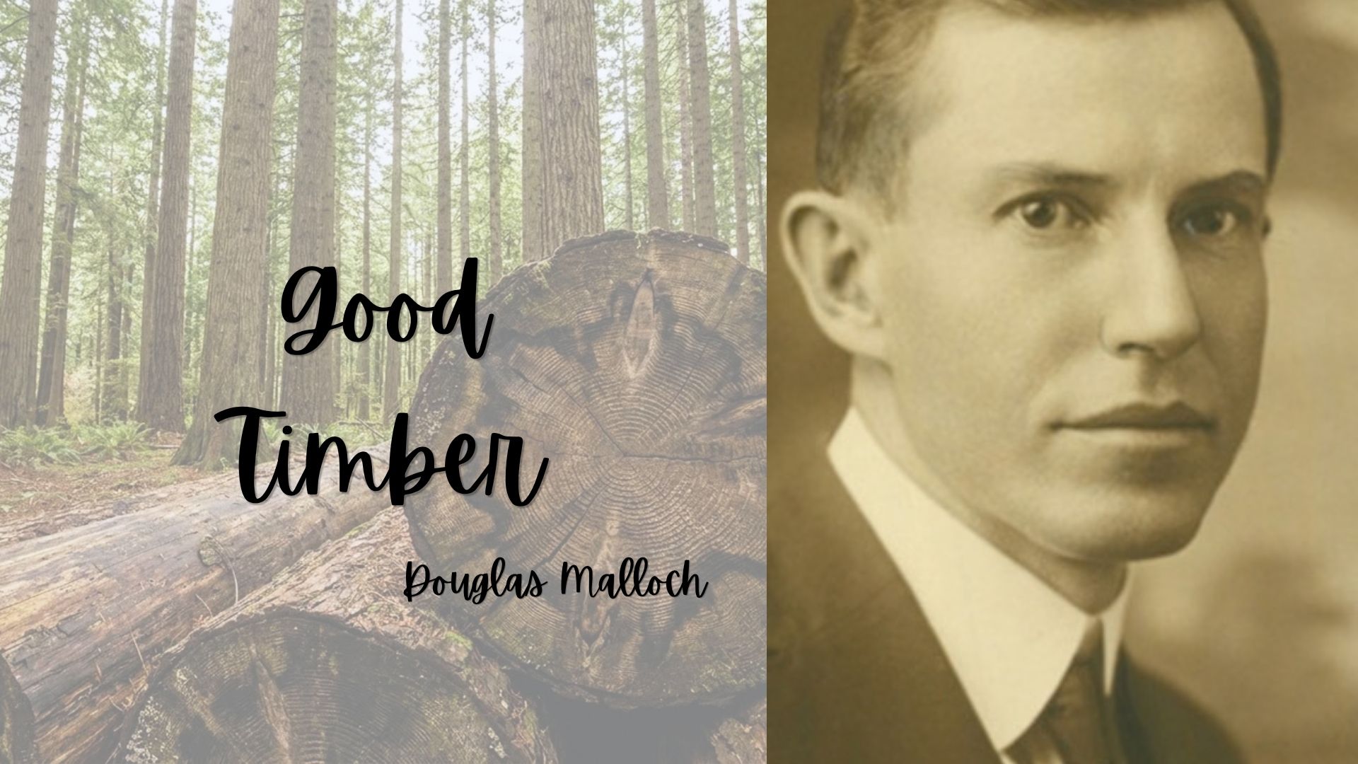Text Good Timber by Douglas Malloch over forest logs with poet portrait.