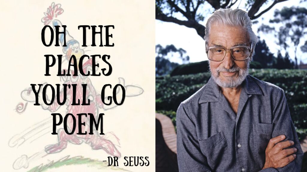 Split image with text Oh The Places You'll Go Poem Dr Seuss and cartoon sketch beside portrait of Dr Seuss outdoors
